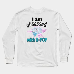 I am Obsessed with K-Pop with static electricity Long Sleeve T-Shirt